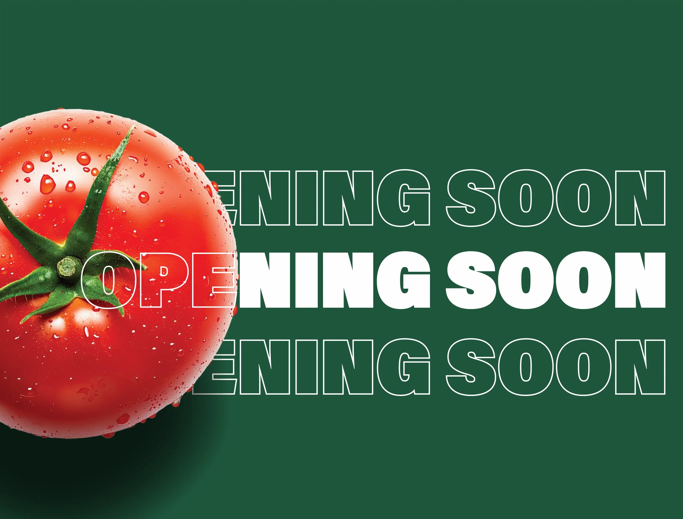 Large tomato with water droplets on a green background with 'OPENING SOON' text